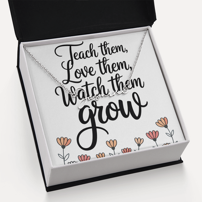 “Teach Them, Love Them, Watch Them Grow” – Signature Name Necklace with Message Card ✨