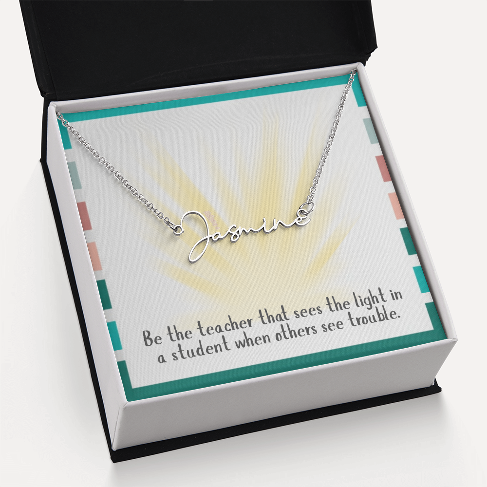 “Be the Teacher Who Sees the Light” – Signature Name Necklace
