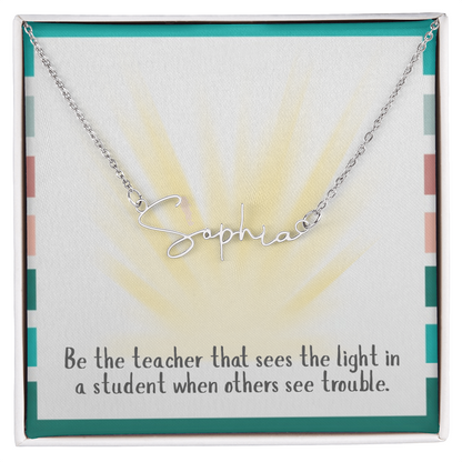 “Be the Teacher Who Sees the Light” – Signature Name Necklace