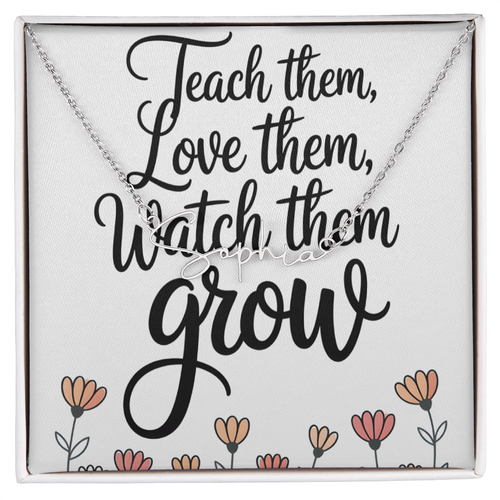 “Teach Them, Love Them, Watch Them Grow” – Signature Name Necklace with Message Card ✨