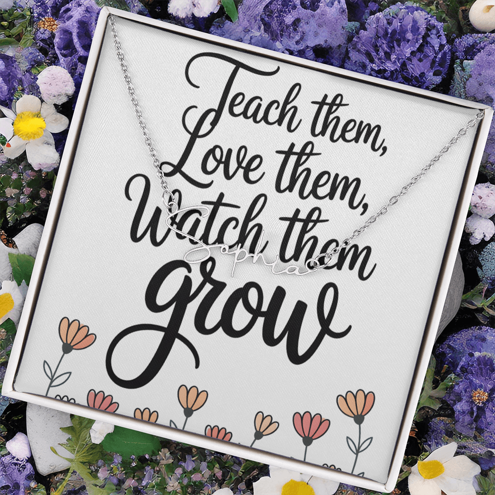 “Teach Them, Love Them, Watch Them Grow” – Signature Name Necklace with Message Card ✨