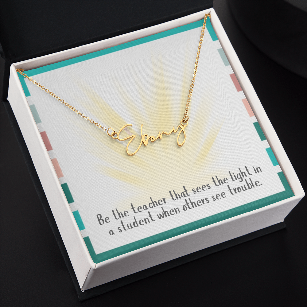 “Be the Teacher Who Sees the Light” – Signature Name Necklace