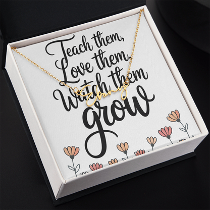 “Teach Them, Love Them, Watch Them Grow” – Signature Name Necklace with Message Card ✨