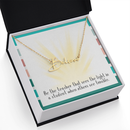 “Be the Teacher Who Sees the Light” – Signature Name Necklace