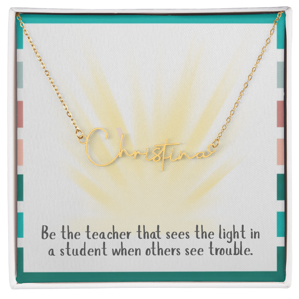 “Be the Teacher Who Sees the Light” – Signature Name Necklace