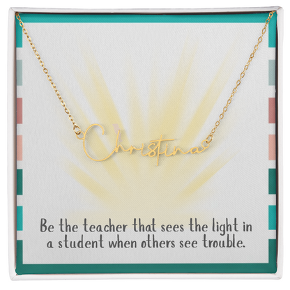 “Be the Teacher Who Sees the Light” – Signature Name Necklace
