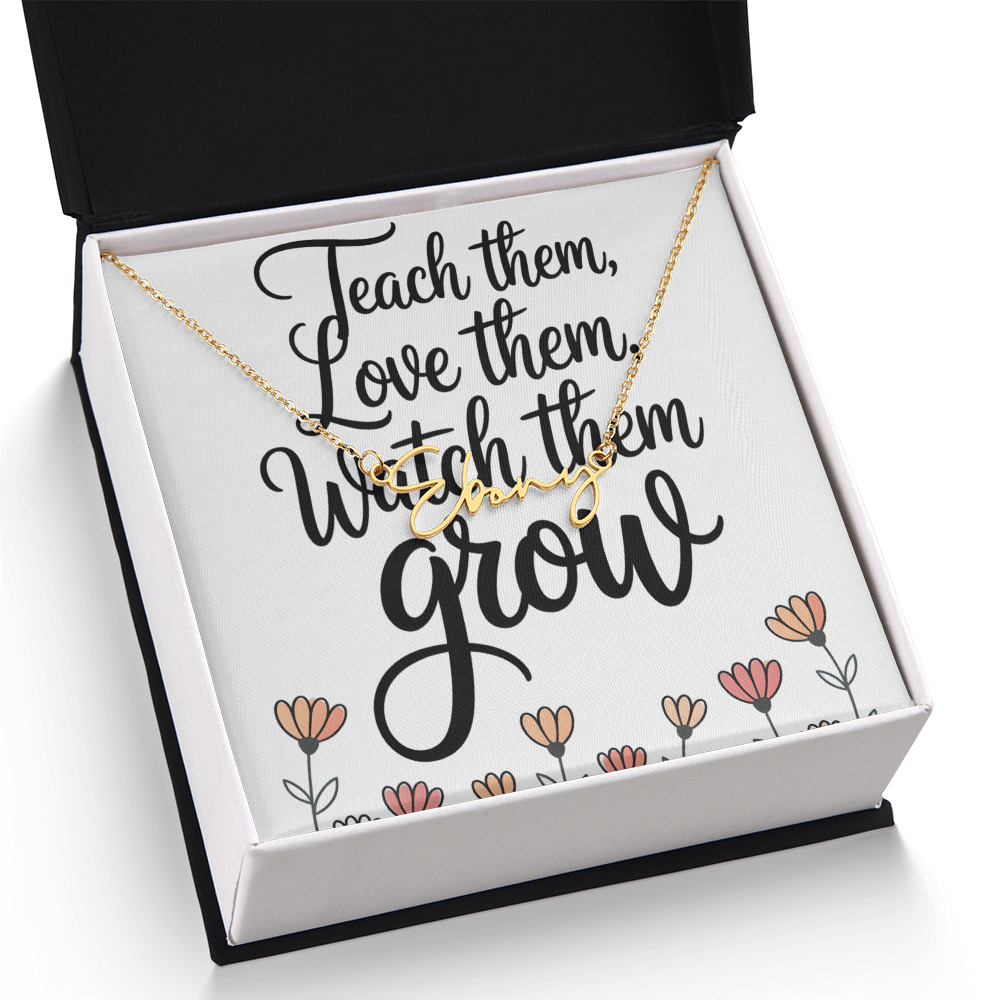 “Teach Them, Love Them, Watch Them Grow” – Signature Name Necklace with Message Card ✨