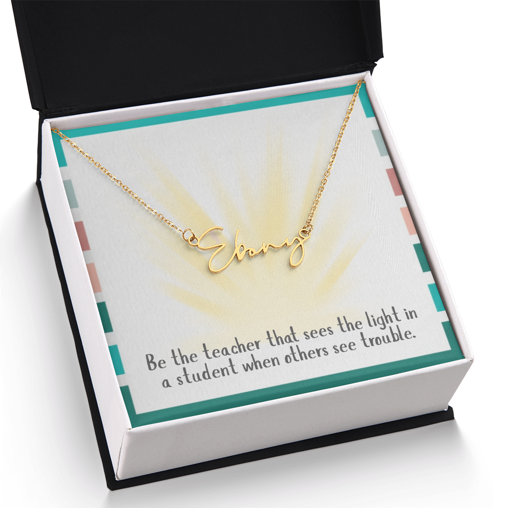 “Be the Teacher Who Sees the Light” – Signature Name Necklace