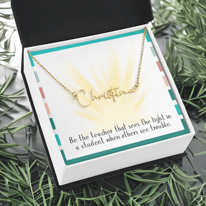 “Be the Teacher Who Sees the Light” – Signature Name Necklace
