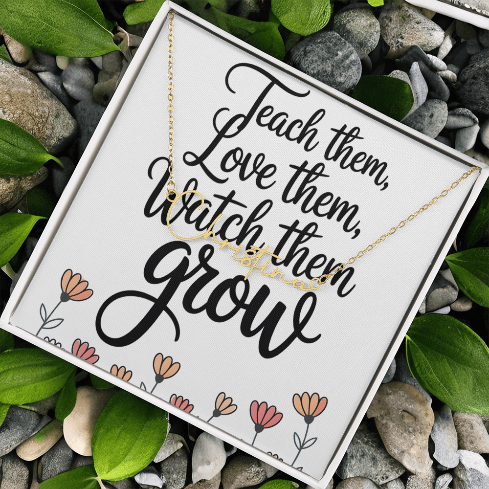 “Teach Them, Love Them, Watch Them Grow” – Signature Name Necklace with Message Card ✨