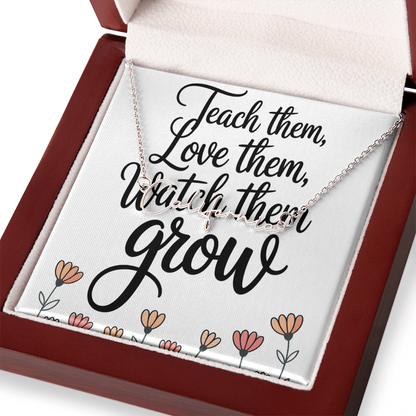 “Teach Them, Love Them, Watch Them Grow” – Signature Name Necklace with Message Card ✨