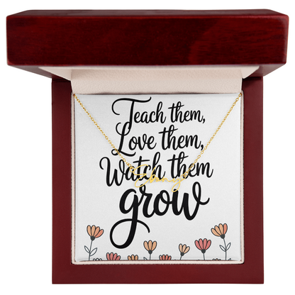 “Teach Them, Love Them, Watch Them Grow” – Signature Name Necklace with Message Card ✨