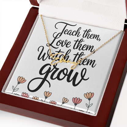 “Teach Them, Love Them, Watch Them Grow” – Signature Name Necklace with Message Card ✨