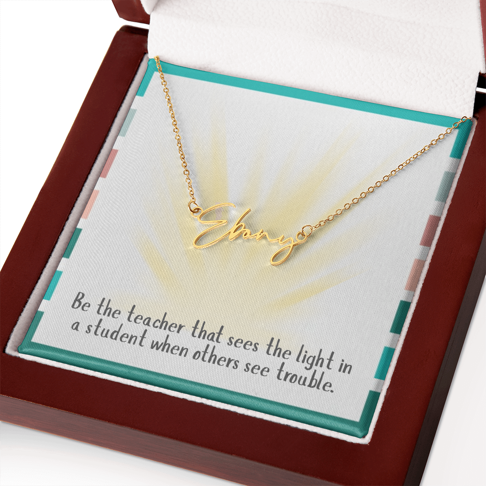 “Be the Teacher Who Sees the Light” – Signature Name Necklace