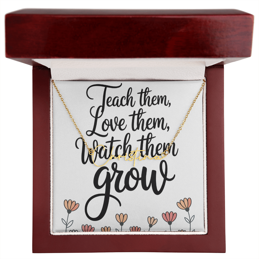 “Teach Them, Love Them, Watch Them Grow” – Signature Name Necklace with Message Card ✨