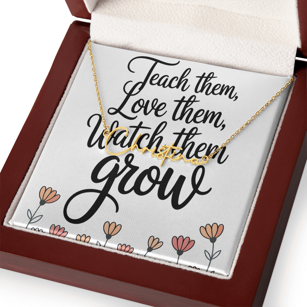 “Teach Them, Love Them, Watch Them Grow” – Signature Name Necklace with Message Card ✨