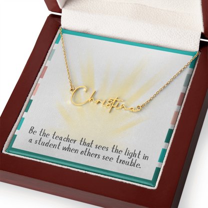 “Be the Teacher Who Sees the Light” – Signature Name Necklace