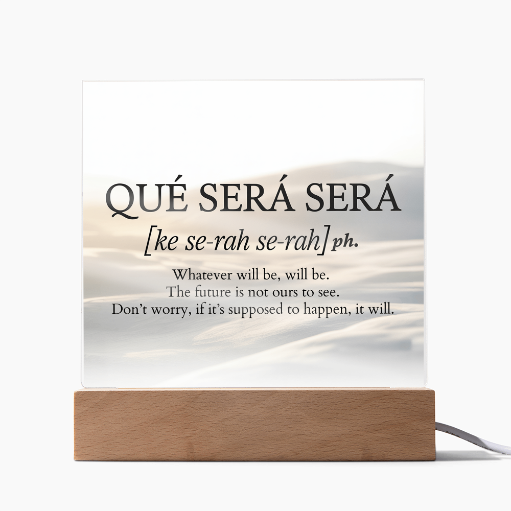 Qué Será Será Acrylic Plaque | Inspirational Quote Art for Calm & Faith