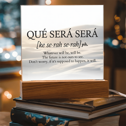 Qué Será Será Acrylic Plaque | Inspirational Quote Art for Calm & Faith
