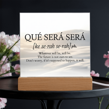 Qué Será Será Acrylic Plaque | Inspirational Quote Art for Calm & Faith