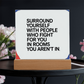 Surround Yourself with People Who Fight for You: Printed Square Acrylic Plaque
