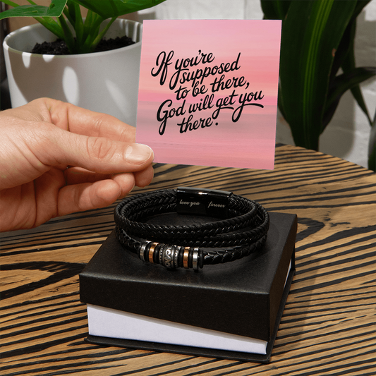 “Love You Forever” men’s bracelet with quote “If you’re supposed to be there, God will get you there.”