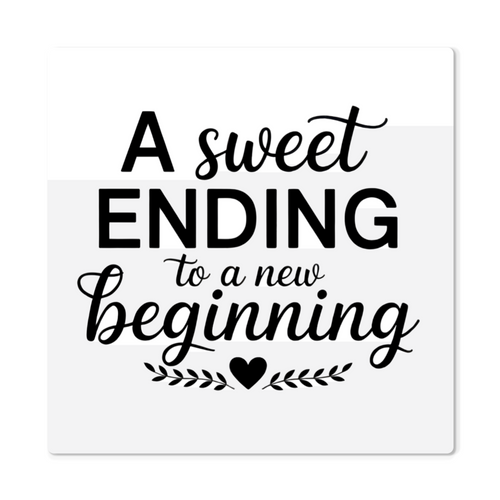 High gloss metal print with “A Sweet Ending to a New Beginning” quote