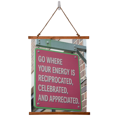 Framed wall tapestry with quote “Go where your energy is reciprocated, celebrated, and appreciated