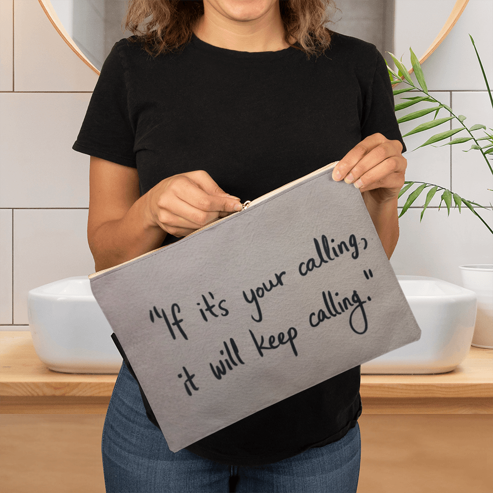 If It's Your Calling, It Will Keep Calling – Inspirational Fabric Zippered Pouch | Faith & Purpose Organizer Bag