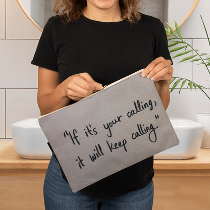 If It's Your Calling, It Will Keep Calling – Inspirational Fabric Zippered Pouch | Faith & Purpose Organizer Bag