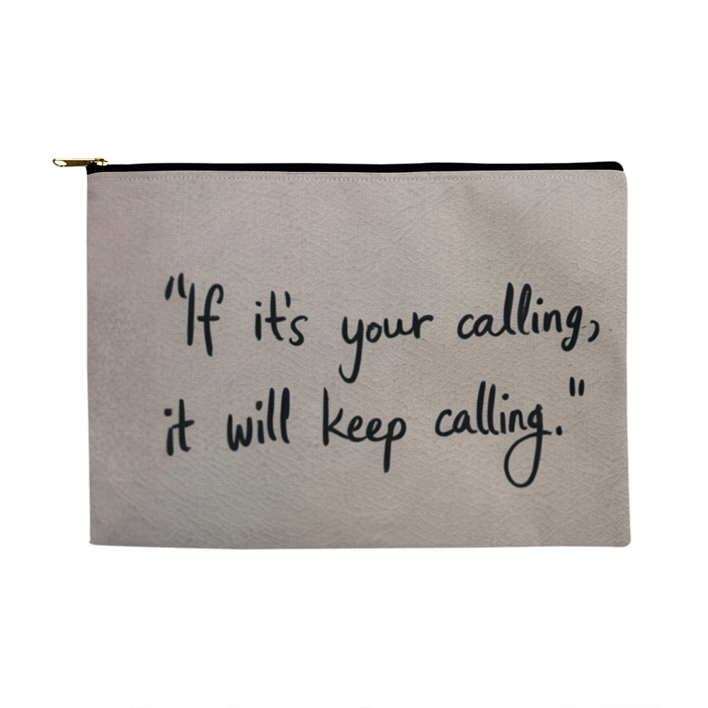 If It's Your Calling, It Will Keep Calling – Inspirational Fabric Zippered Pouch | Faith & Purpose Organizer Bag