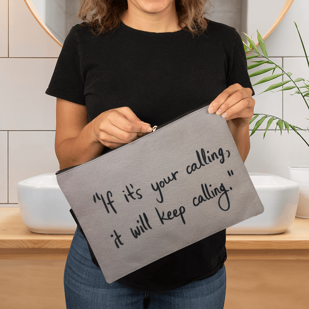 If It's Your Calling, It Will Keep Calling – Inspirational Fabric Zippered Pouch | Faith & Purpose Organizer Bag