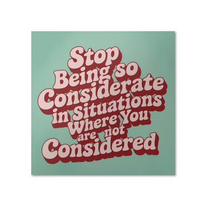 High gloss empowerment poster with quote ‘Stop being so considerate’ hanging on white wall