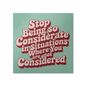 High gloss empowerment poster with quote ‘Stop being so considerate’ hanging on white wall