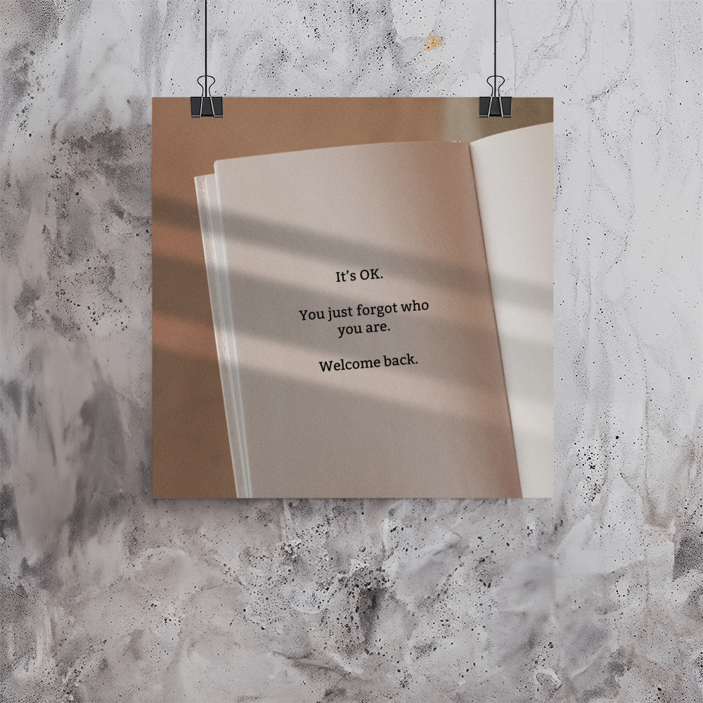 Inspirational wall art with quote “It’s OK. You just forgot who you are. Welcome back.”