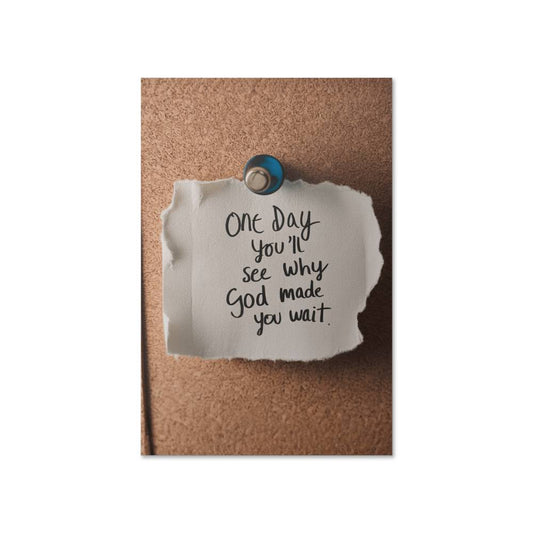 One Day You'll See Why God Made You Wait – Faith & Patience High Gloss Poster | Christian Wall Art