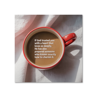 “If God trusted you with a heart that loves so deeply” inspirational matte poster