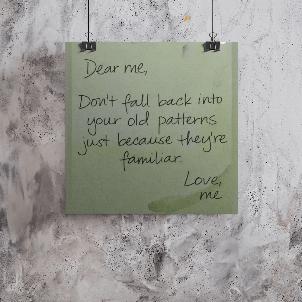 Minimalist matte wall art reading “Dear me, don’t fall back into your old patterns”
