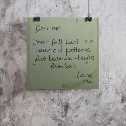 Minimalist matte wall art reading “Dear me, don’t fall back into your old patterns”