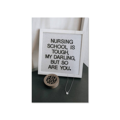 “Nursing school is tough, my darling, but so are you” inspirational matte poster