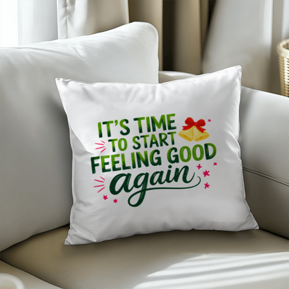 It's Time to Start Feeling Good Again – Classic Christmas Pillow Cover