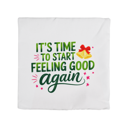 It's Time to Start Feeling Good Again – Classic Christmas Pillow Cover