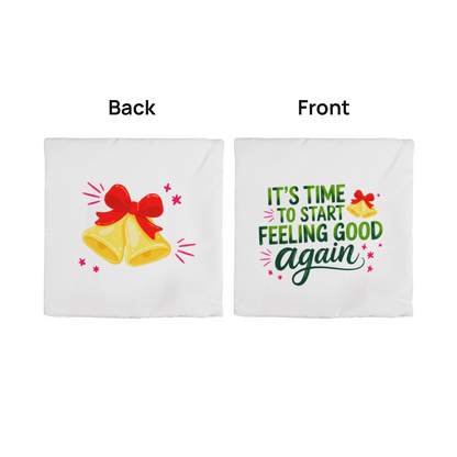 It's Time to Start Feeling Good Again – Classic Christmas Pillow Cover