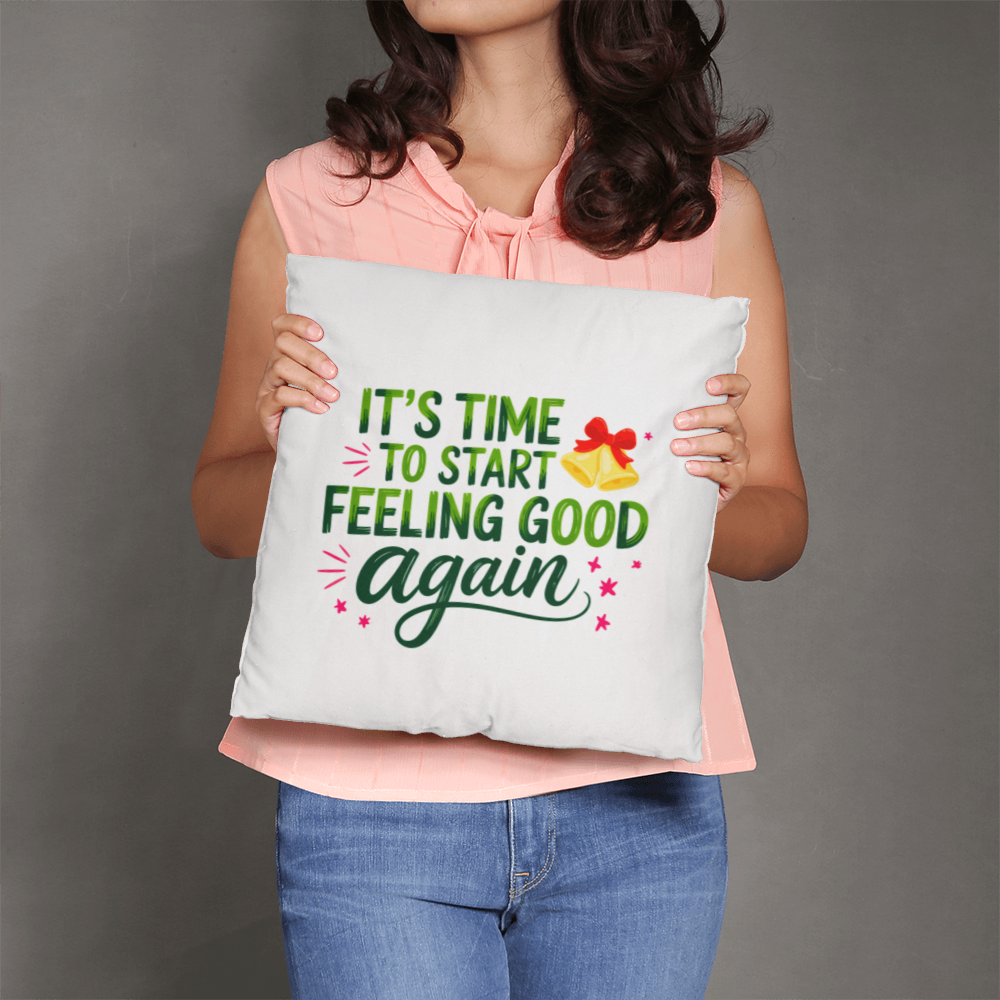 It's Time to Start Feeling Good Again – Classic Christmas Pillow Cover