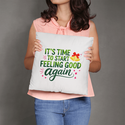 It's Time to Start Feeling Good Again – Classic Christmas Pillow Cover