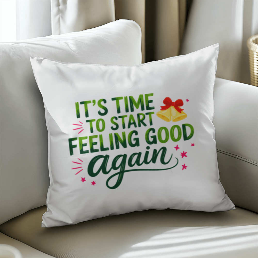 It's Time to Start Feeling Good Again – Classic Christmas Pillow Cover