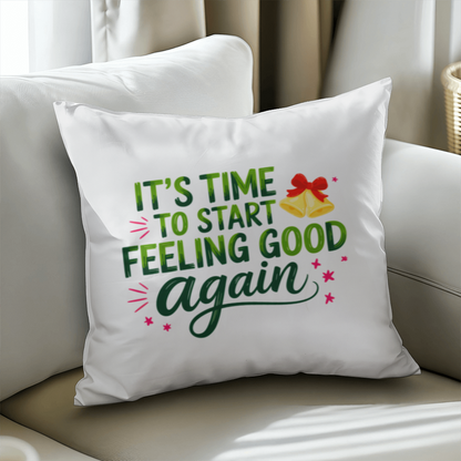 It's Time to Start Feeling Good Again – Classic Christmas Pillow Cover