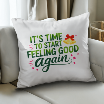 It's Time to Start Feeling Good Again – Classic Christmas Pillow Cover