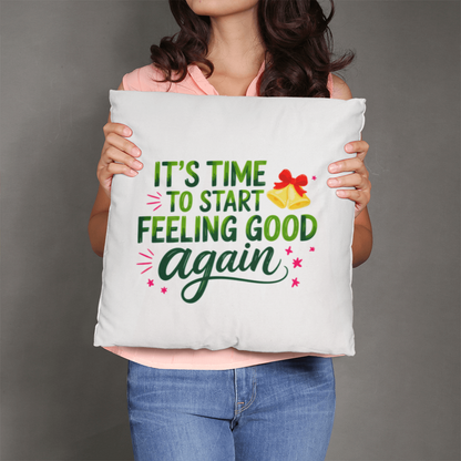 It's Time to Start Feeling Good Again – Classic Christmas Pillow Cover