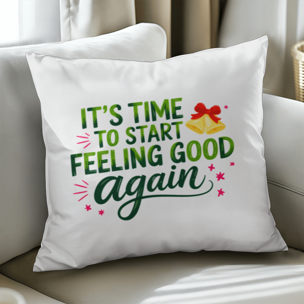 It's Time to Start Feeling Good Again – Classic Christmas Pillow Cover